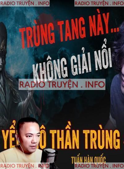 Yểm Mộ Thần Trùng Bất Tử Audio